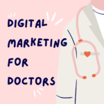Digital Marketing for Doctors: 9 Tips to Attract New Patients